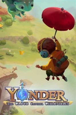 Yonder: The Cloud Catcher Chronicles – Uma Aventura Relaxante em um Mundo Encantador!